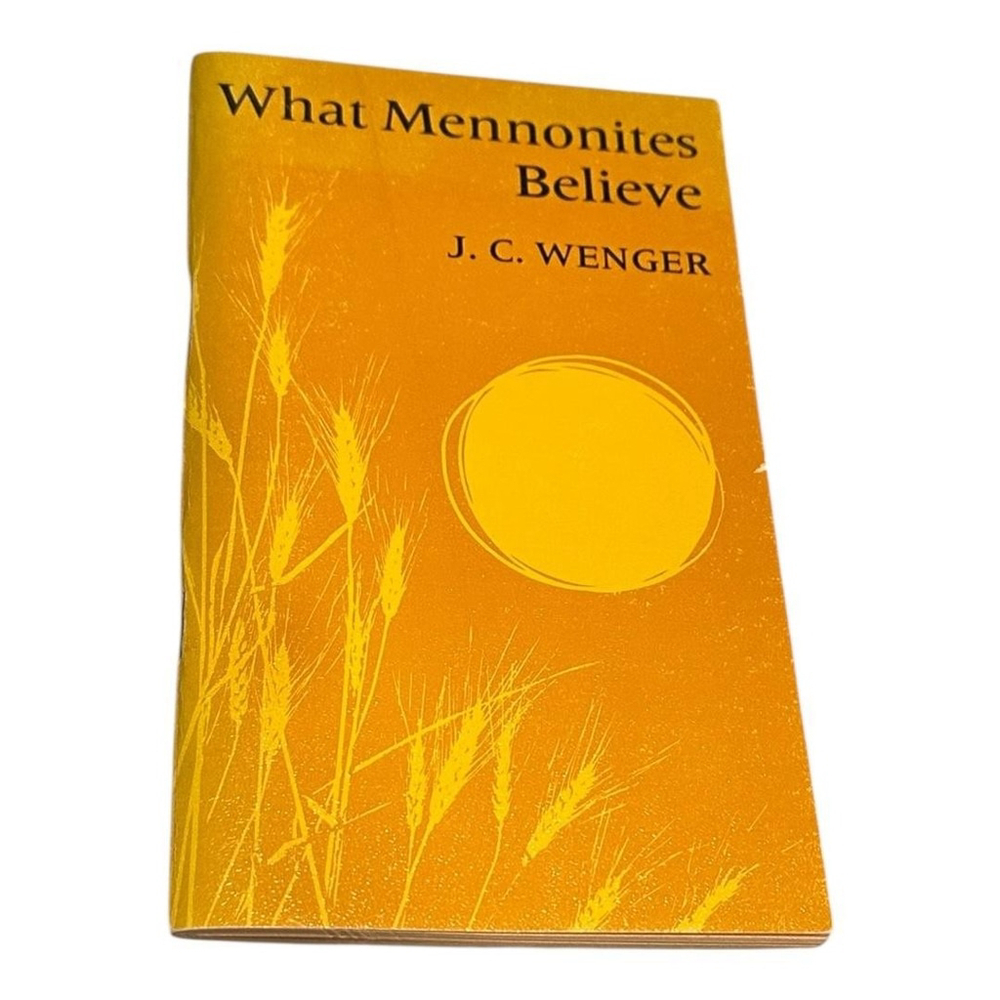 What Mennonites Believe J C Wenger 1977 Herald Press Christian Theology Book